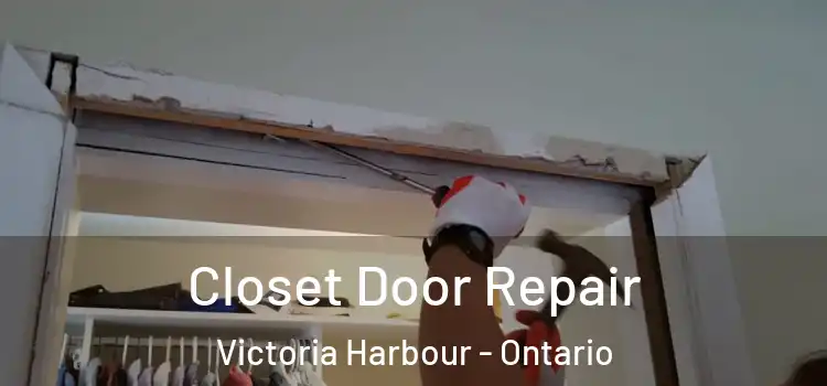Closet Door Repair Victoria Harbour - Ontario