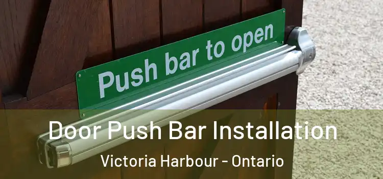 Door Push Bar Installation Victoria Harbour - Ontario