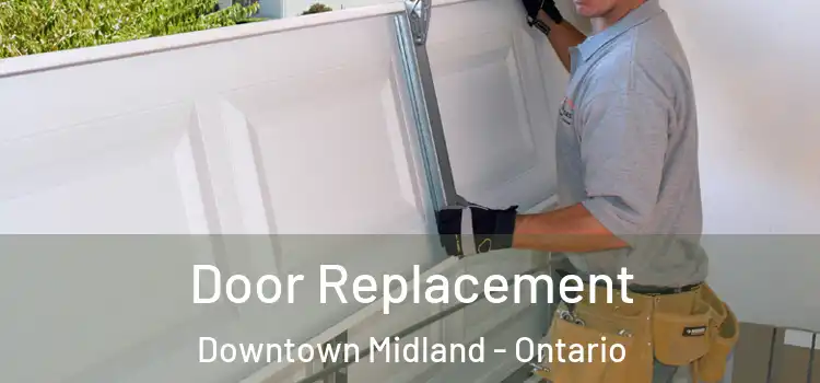 Door Replacement Downtown Midland - Ontario